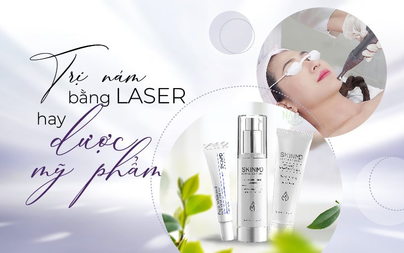 trị nám bằng laser hay dược mỹ phẩm