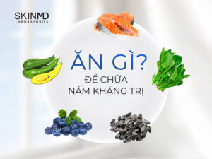 ăn gì để chữa nám kháng trị